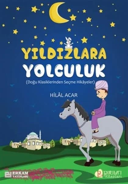 Pırıltı Kitapları - Yıldızlara Yolculuk - Hilal Acar