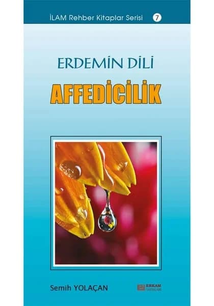 Erkam Yayınları - Erdemin Dili Affedicilik - Semih Yolaçan