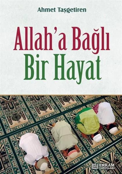 Erkam Yayınları - Allah'a Bağlı Bir Hayat - Ahmet Taşgetiren