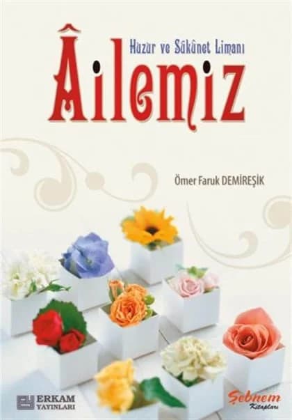 Erkam Yayınları - Huzur ve Sükûnet Limanı Ailemiz - Ömer Faruk Demireşik