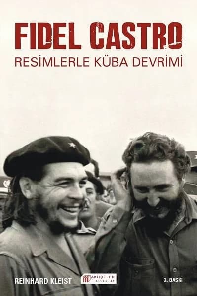 Fidel Castro - Resimlerle Küba Devrimi - Reinhard Kleist