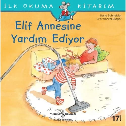 Elif Annesine Yardım Ediyor - İlk Okuma Kitabım - Liane Schneider