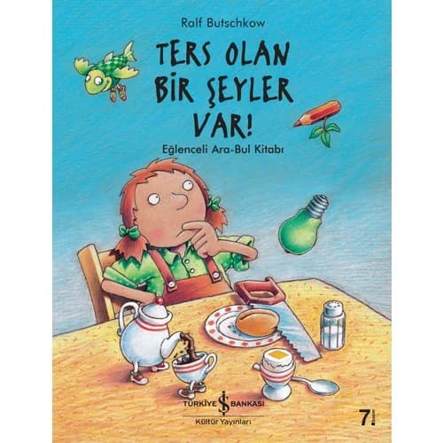 Ters Olan Bir Şeyler Var! - Eğlenceli Ara-Bul Kitabı