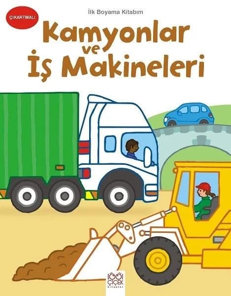 Kamyonlar ve İş Makineleri - İlk Boyama Kitabım