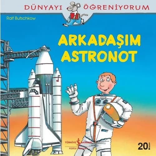 Arkadaşım Astronot / Dünyayı Öğreniyorum
