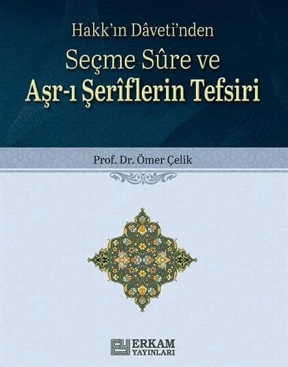 Erkam Yayınları - Seçme Sure ve Aşr-ı Şeriflerin Tefsiri - Prof. Dr. Ömer Çelik