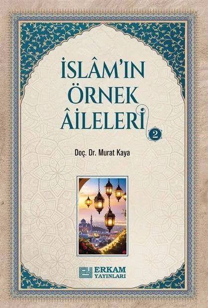 Erkam Yayınları - İslam'ın Örnek Aileleri - 2 - Doç. Dr. Murat Kaya