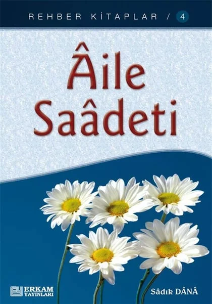 Erkam Yayınları - Rehber Kitaplar Serisi - 4 / Aile Saadeti - Musa Topbaş