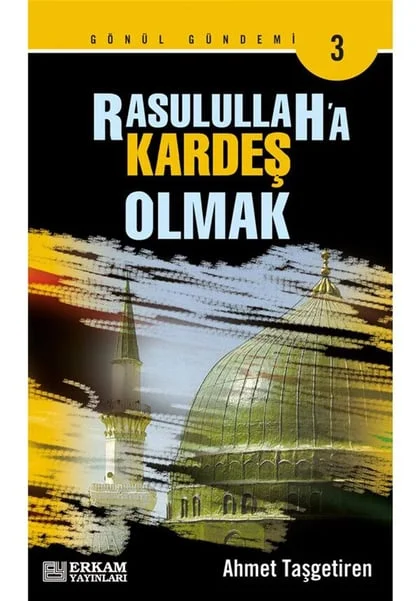Erkam Yayınları - Rasulullah'a Kardeş Olmak - Ahmet Taşgetiren