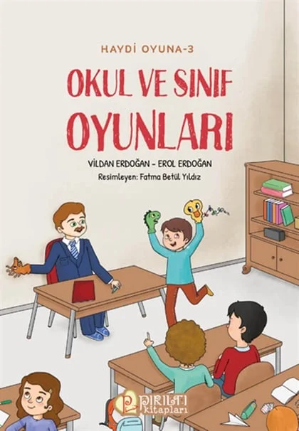 Pırıltı Kitapları - Haydi Oyuna - 3 - Okul ve Sınıf Oyunları - Vildan Erdoğan, Erol Erdoğan