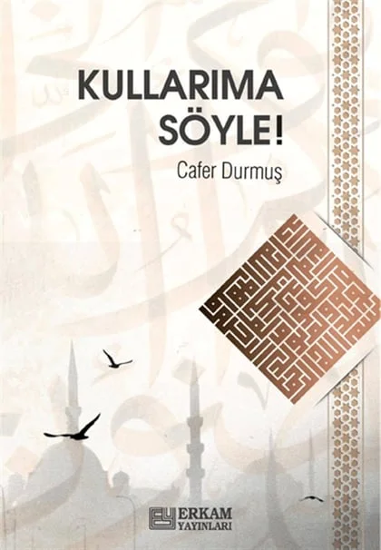 Erkam Yayınları - Kullarıma Söyle - Cafer Durmuş