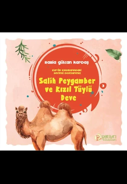 Pırıltı Kitapları - Salih Peygamber ve Kızıl Tüylü Deve - Rabia Gülcan Kardaş