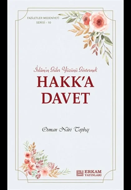 Erkam Yayınları - Faziletler Medeniyeti Serisi - 10 / Hakk'a Davet - Osman Nuri Topbaş