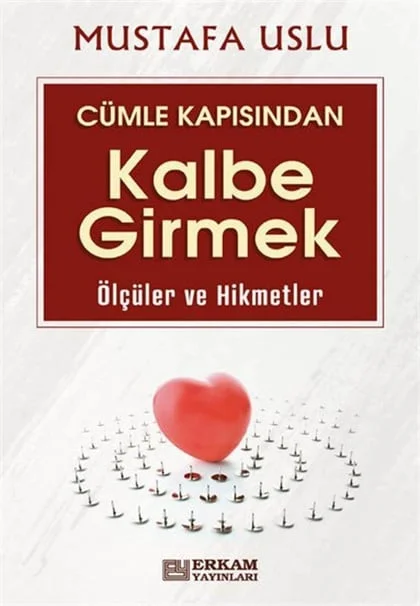 Erkam Yayınları - Cümle Kapısından Kalbe Girmek (Ölçüler ve Hikmetler) - Mustafa Uslu