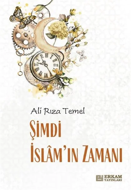 Erkam Yayınları - Şimdi İslam'ın Zamanı - Ali Rıza Temel