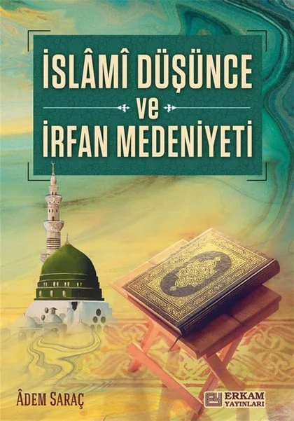 Erkam Yayınları - İslami Düşünce ve İrfan Medeniyeti - Adem Saraç