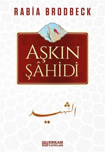 Erkam Yayınları - Aşkın Şahidi - Rabia Brodbeck