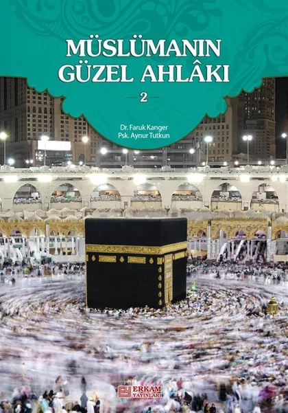 Erkam Yayınları - Müslümanın Güzel Ahlakı - 2 - Dr. Faruk Kanger, Aynur Tutkun