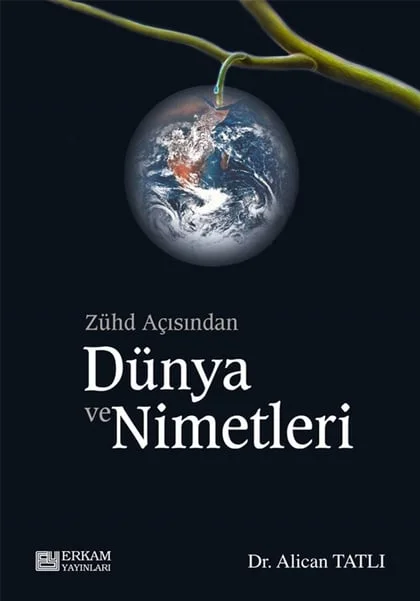 Erkam Yayınları - Zühd Açısından Dünya ve Nimetleri - Dr. Alican Tatlı
