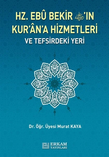Erkam Yayınları - Hz. Ebu Bekir'in Kur'an'a Hizmetleri ve Tefsirdeki Yeri - Doç. Dr. Murat Kaya