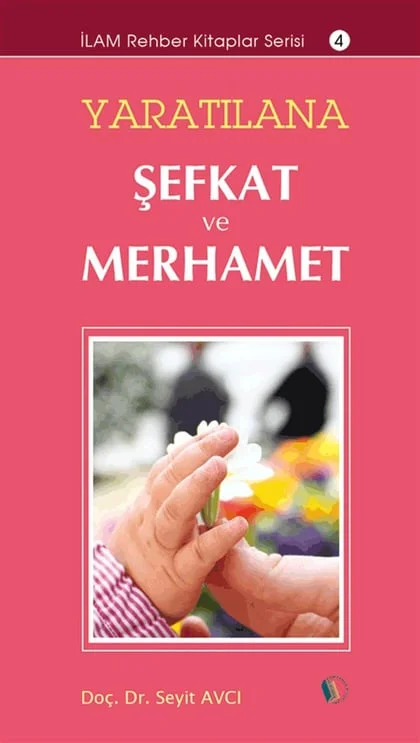 Erkam Yayınları - Yaratılana Şefkat ve Merhamet - Prof. Dr. Seyit Avcı