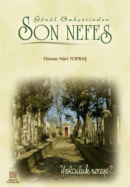 Erkam Yayınları - Son Nefes - Osman Nuri Topbaş
