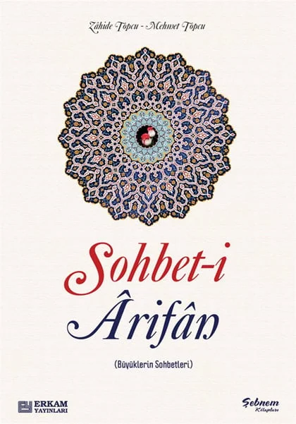Erkam Yayınları - Sohbet-i Arifan (Büyüklerin Sohbetleri) - Zahide Topcu - Mehmet Topcu