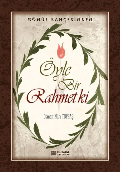 Erkam Yayınları - Öyle Bir Rahmet Ki - Osman Nuri Topbaş