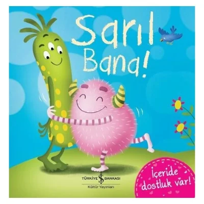 İş Bankası Kültür Yayınları Sarıl Bana! Gabriele Antonini 6-8 Yaş Eğitici Ciltsiz Kitap 24 Sayfa