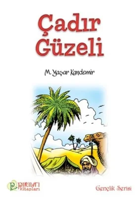 Pırıltı Kitapları - Çadır Güzeli - Prof. Dr. M. Yaşar Kandemir