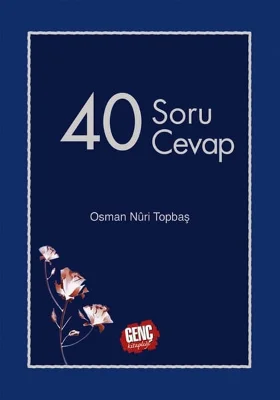 Genç Kitaplığı - 40 Soru 40 Cevap - Osman Nuri Topbaş