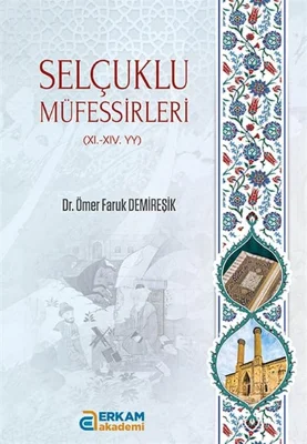 Erkam Akademi - Selçuklu Müfessirleri (XI.-XIV. YY) - Dr. Ömer Faruk Demireşik