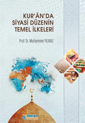 Erkam Akademi - Kur'ân'da Siyasi Düzenin Temel İlkeleri - Prof. Dr. Muhammet Yılmaz
