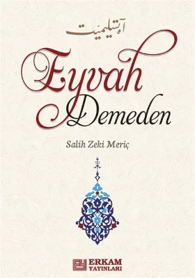Erkam Yayınları - Eyvah Demeden - Salih Zeki Meriç