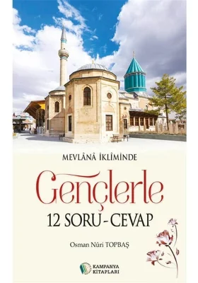 Kampanya Kitapları - Mevlana İkliminde Gençlerle 12 Soru - Cevap - Osman Nuri Topbaş