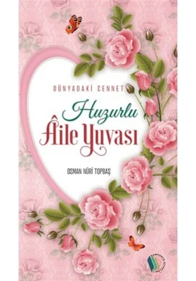 Kampanya Kitapları - Huzurlu Aile Yuvası - Osman Nuri Topbaş