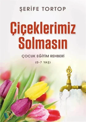 Kampanya Kitapları - Çiçeklerimiz Solmasın - Şerife Tortop