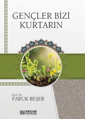 Erkam Yayınları - Gençler Bizi Kurtarın - Faruk Beşer