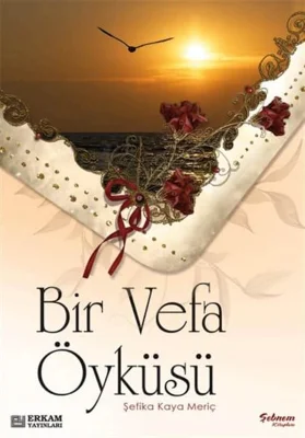 Erkam Yayınları - Bir Vefa Öyküsü - Şefika Kaya Meriç