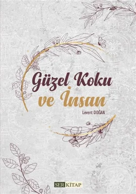 Ser Kitap - Güzel Koku ve İnsan - Levent Doğan