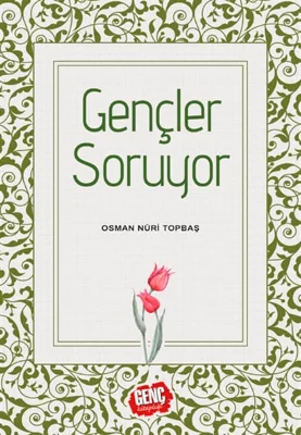 Genç Kitaplığı - Gençler Soruyor - Osman Nuri Topbaş