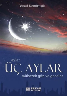 Kampanya Kitapları - Üç Aylar Mübarek Gün ve Geceler - Yusuf Demireşik