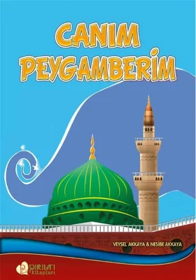 Pırıltı Kitapları - Canım Peygamberim - Doç. Dr. Veysel Akkaya, Nesibe Akkaya