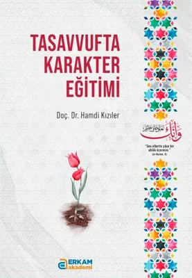 Erkam Akademi - Tasavvufta Karakter Eğitimi - Doç. Dr. Hamdi Kızıler