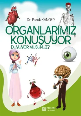 Erkam Yayınları - Organlarımız Konuşuyor Duyuyor Musunuz? - Dr. Faruk Kanger