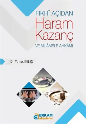 Erkam Akademi - Fıkhi Açıdan Haram Kazanç ve Muamele Ahkamı - Dr. Yunus Keleş